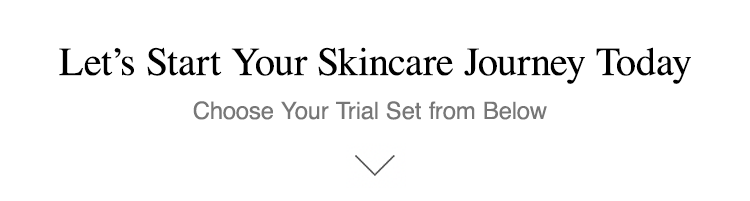 Start your skincare journey here